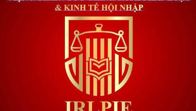 Viện Nghiên cứu Chính sách pháp luật&Kinh tế hội nhập (IRLPIE) triển khai các hoạt động theo các quy phạm pháp luật Chính sách đối với pháp luật – Hội nhập kinh tế quốc tế