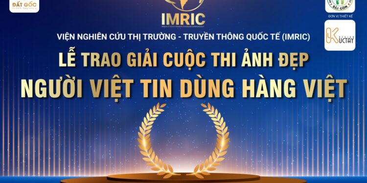 Viện Nghiên cứu Thị trường – Truyền thông Quốc tế (IMRIC) chuẩn bị Lễ trao giải thưởng cuộc thi ảnh “Người Việt tin dùng hàng Việt” lần I, 2022