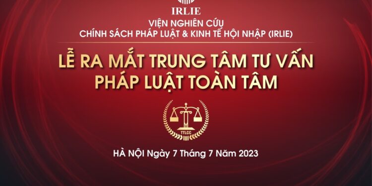 Trung tâm tư vấn pháp luật Toàn Tâm (TTLCC) thuộc Viện Nghiên cứu Chính sách pháp luật&Kinh tế hội nhập (IRLIE) chuẩn bị ra mắt tại Hà Nội