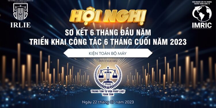 Viện IMRIC – Viện IRLIE chuẩn bị tổ chức Hội nghị Sơ kết công tác 06 tháng đầu năm và triển khai nhiệm vụ 06 tháng cuối năm 2023