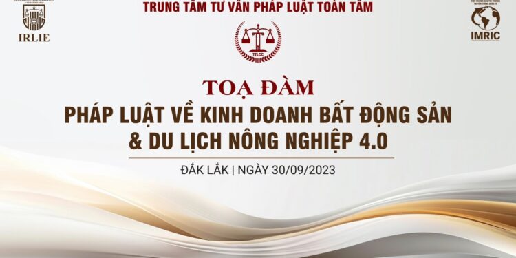 Trung tâm tư vấn pháp luật Toàn Tâm (TTLCC): Sắp tổ chức Hội nghị khoa học “Pháp luật về kinh doanh bất động sản&Du lịch nông nghiệp 4.0” tại Đắk Lắk