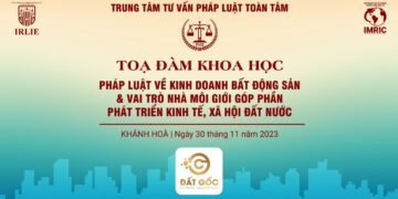 Trung tâm tư vấn pháp luật Toàn Tâm (TTLCC) sắp tổ chức toạ đàm “Pháp luật về kinh doanh bất động sản&Vai trò của Nhà môi giới góp phần phát triển kinh tế, xã hội đất nước”
