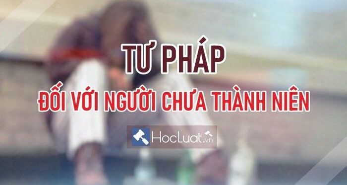 Cần một Luật riêng về tư pháp cho người chưa thành niên