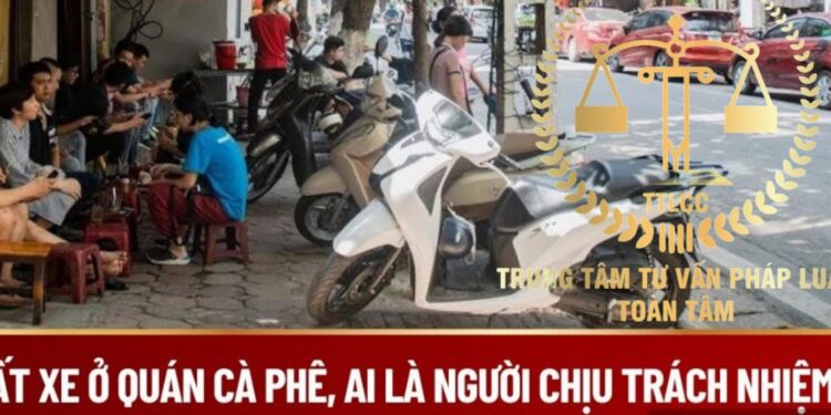 Trung tâm tư vấn pháp luật Toàn Tâm (TTLCC): Mất xe máy tại quán cà phê, ai chịu trách nhiệm – Nhặt tài sản của người khác không trả lại có bị xử lý hình sự?
