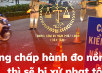 Trung tâm tư vấn pháp luật Toàn Tâm (TTLCC): Không chấp hành đo nồng độ cồn, tài xế bị chế tài ra sao – Công an xã có được thổi nồng độ cồn?