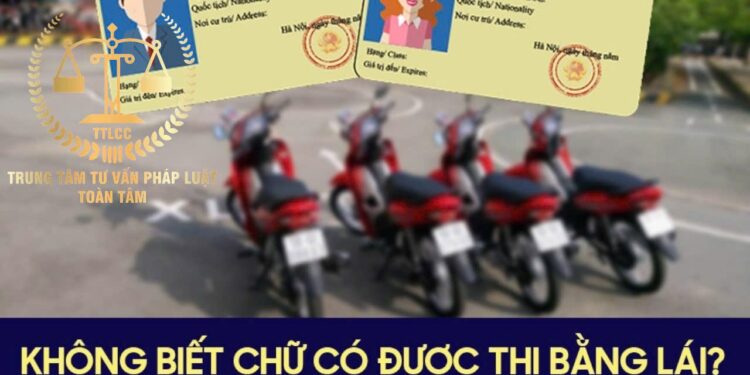 Trung tâm tư vấn pháp luật Toàn Tâm (TTLCC): Không biết chữ thi GPLX được không – Người vi phạm nồng độ cồn, bỏ luôn xe sẽ bị phạt thế nào?