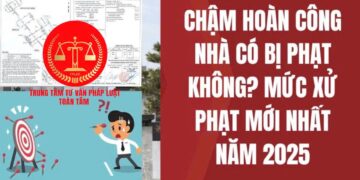 Trung tâm tư vấn pháp luật Toàn Tâm: Nhà có sổ đỏ, chưa hoàn công có bị phạt không – Rủi ro pháp lý nếu để quá hạn chuyển nhượng, thừa kế, tặng cho quyền sử dụng đất?