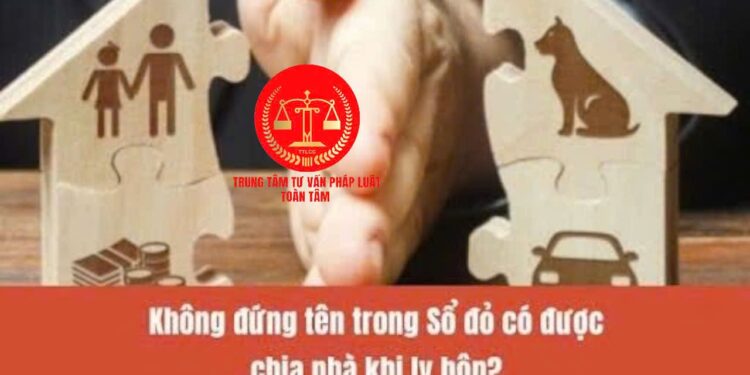 Trung tâm tư vấn pháp luật Toàn Tâm: Chia di sản thừa kế là tài sản chung vợ chồng, khi một bên chết – Ly hôn chia tài sản như thế nào, khi không đứng tên sổ đỏ?