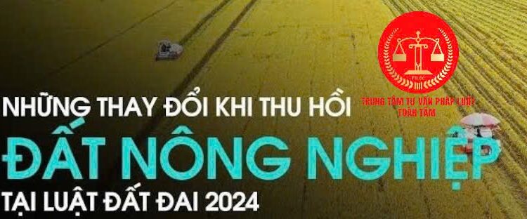 Trung tâm tư vấn pháp luật Toàn Tâm: Khi thu hồi đất ở xen kẽ đất nông nghiệp, đền bù – Đất chưa có giấy tờ, đất vi phạm vẫn được xem xét cấp sổ đỏ?