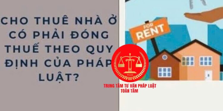 Trung tâm tư vấn pháp luật Toàn Tâm: Người nước ngoài được sở hữu nhà ở bao lâu – Người cho thuê nhà có doanh thu bao nhiêu thì phải nộp thuế?
