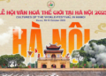 Lễ hội Văn hóa thế giới tại Hà Nội 2025: Lan tỏa giá trị nhân văn cao đẹp