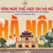 Lễ hội Văn hóa thế giới tại Hà Nội 2025: Lan tỏa giá trị nhân văn cao đẹp
