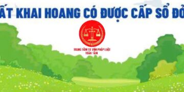 Trung tâm tư vấn pháp luật Toàn Tâm: Đất khai hoang có được làm thủ tục chuyển thành đất ở – Pháp luật bảo vệ quyền lợi của người dân ra sao, khi đất bị sạt lở?